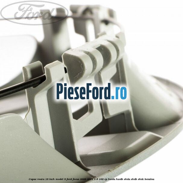 Capac roata 16 inch model 9 Ford Focus 2008-2011 1.6 100 cp HWDA, HWDB, SHDA, SHDB, SHDC benzina