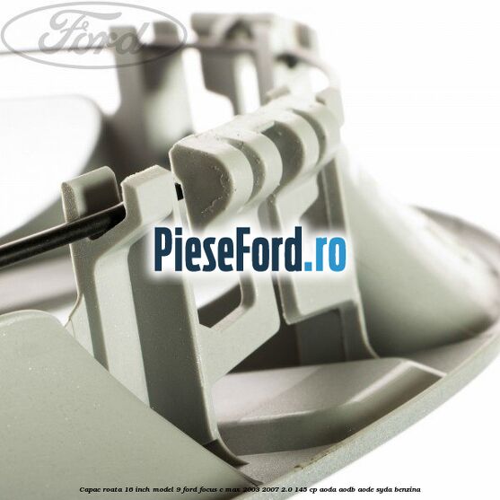 Capac roata 16 inch model 9 Ford Focus C-Max 2003-2007 2.0 145 cp AODA, AODB, AODE, SYDA benzina