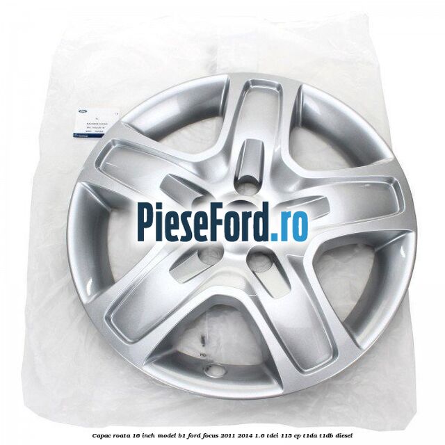 Capac roata 16 inch model B1 Ford Focus 2011-2014 1.6 TDCi 115 cp T1DA, T1DB diesel