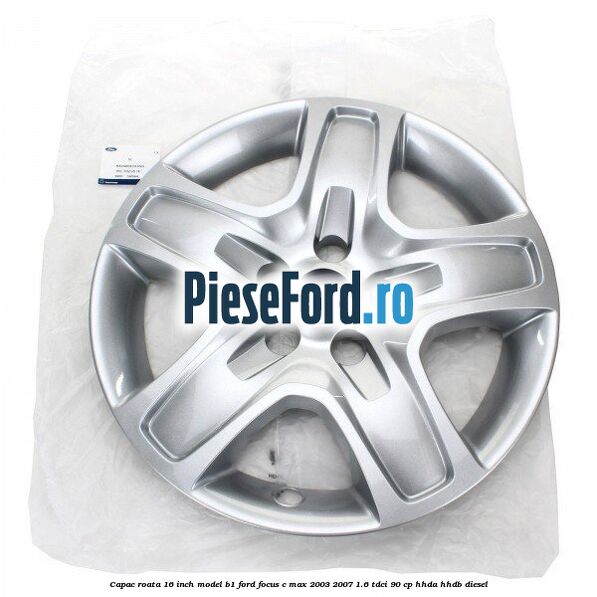 Capac roata 16 inch model B1 Ford Focus C-Max 2003-2007 1.6 TDCi 90 cp Capac roata 16 inch model B1 Ford Focus C-Max 2003-2007 1.6 TDCi 90 cp HHDA, HHDB diesel