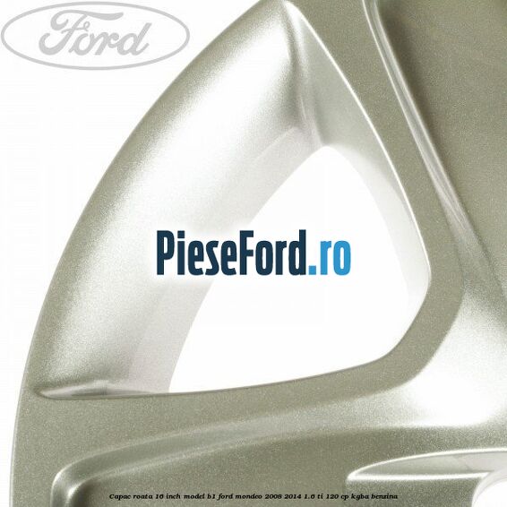 Capac roata 16 inch model B1 Ford Mondeo 2008-2014 1.6 Ti 120 cp Capac roata 16 inch model B1 Ford Mondeo 2008-2014 1.6 Ti 120 cp KGBA benzina
