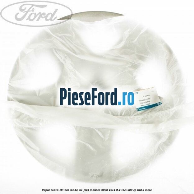 Capac roata 16 inch model B1 Ford Mondeo 2008-2014 2.2 TDCi 200 cp Capac roata 16 inch model B1 Ford Mondeo 2008-2014 2.2 TDCi 200 cp KNBA diesel