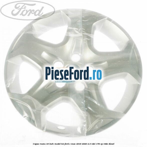 Capac roata 16 inch model B2 Ford C-Max 2016-2020 2.0 TDCi 170 cp T8DE diesel