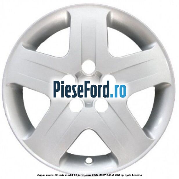 Capac roata 16 inch model B2 Ford Focus 2004-2007 2.5 ST 225 cp HYDA benzina