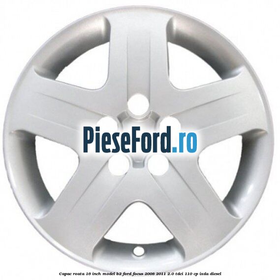 Capac roata 16 inch model B2 Ford Focus 2008-2011 2.0 TDCi 110 cp IXDA diesel