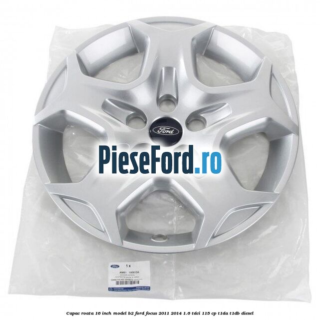 Capac roata 16 inch model B2 Ford Focus 2011-2014 1.6 TDCi 115 cp T1DA, T1DB diesel