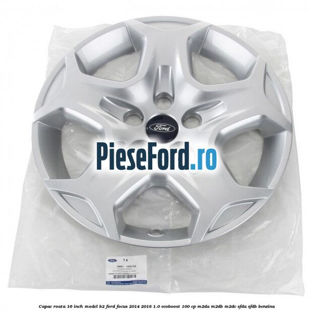 Capac roata 16 inch model B2 Ford Focus 2014-2018 1.0 EcoBoost 100 cp M2DA, M2DB, M2DC, SFDA, SFDB benzina