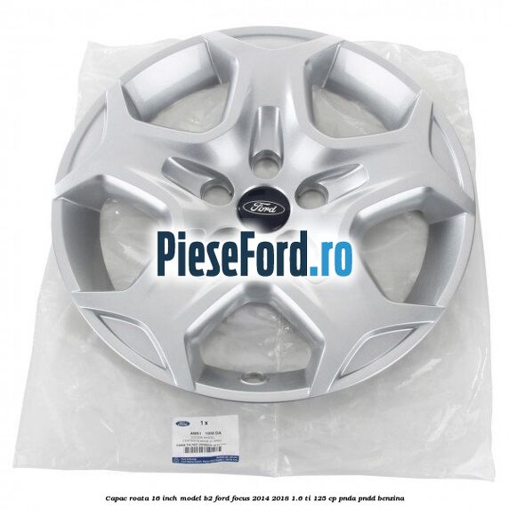 Capac roata 16 inch model B2 Ford Focus 2014-2018 1.6 Ti 125 cp PNDA, PNDD benzina