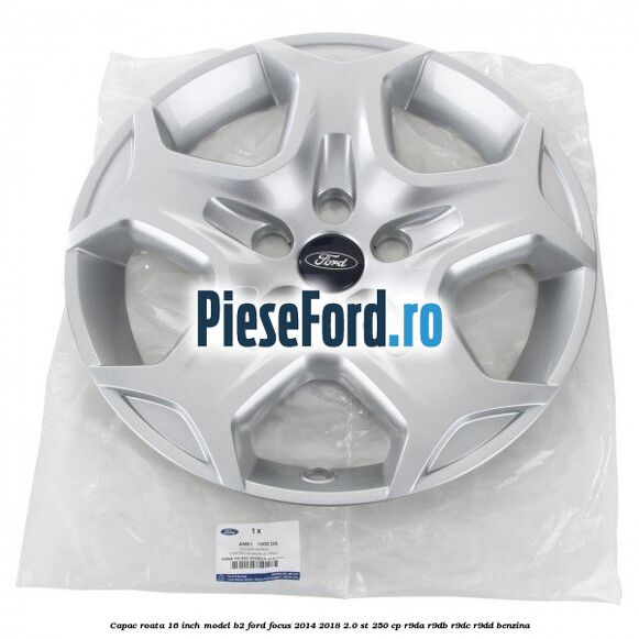 Capac roata 16 inch model B2 Ford Focus 2014-2018 2.0 ST 250 cp R9DA, R9DB, R9DC, R9DD benzina