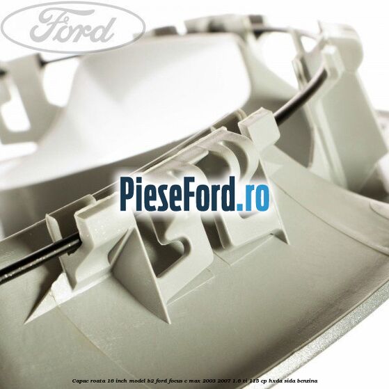 Capac roata 16 inch model B2 Ford Focus C-Max 2003-2007 1.6 Ti 115 cp HXDA, SIDA benzina