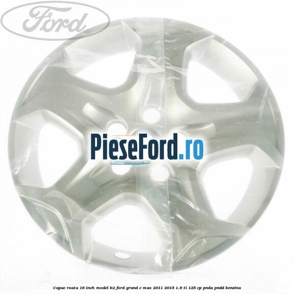 Capac roata 16 inch model B2 Ford Grand C-Max 2011-2015 1.6 Ti 125 cp PNDA, PNDD benzina