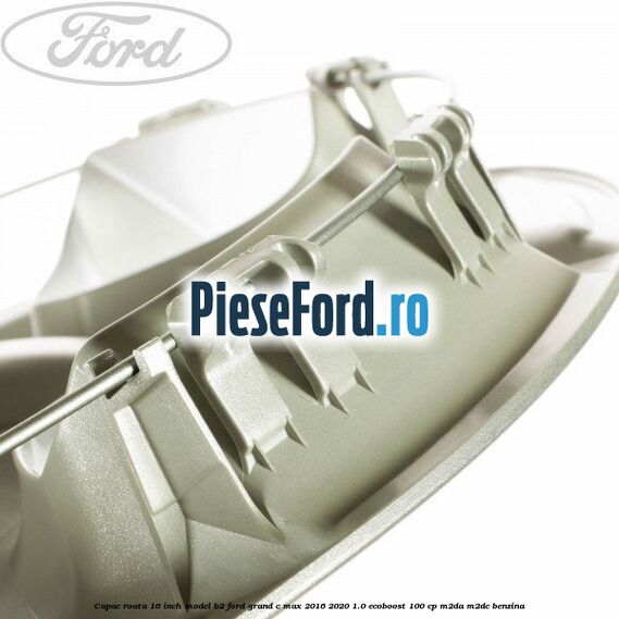 Capac roata 16 inch model B2 Ford Grand C-Max 2016-2020 1.0 EcoBoost 100 cp M2DA, M2DC benzina