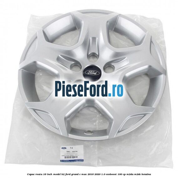 Capac roata 16 inch model B2 Ford Grand C-Max 2016-2020 1.0 EcoBoost 100 cp M2DA, M2DC benzina
