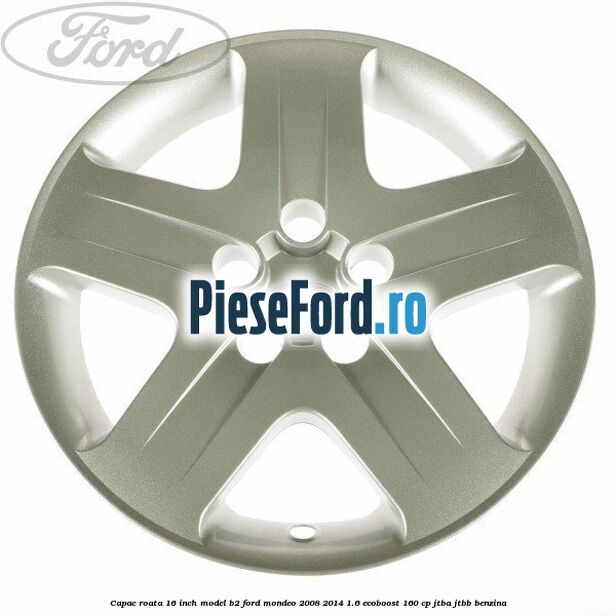 Capac roata 16 inch model B2 Ford Mondeo 2008-2014 1.6 EcoBoost 160 cp Capac roata 16 inch model B2 Ford Mondeo 2008-2014 1.6 EcoBoost 160 cp JTBA, JTBB benzina