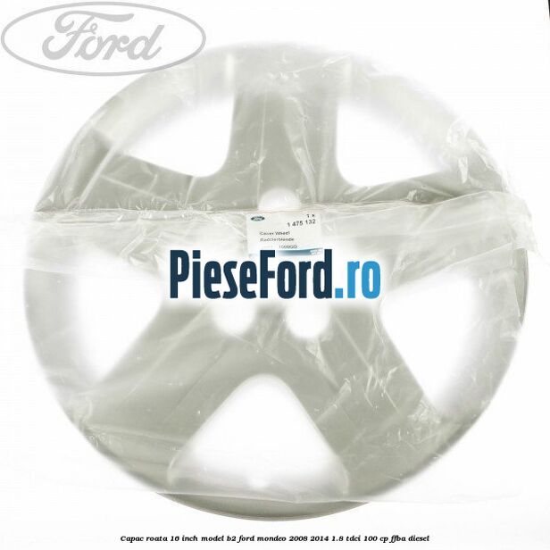 Capac roata 16 inch model B2 Ford Mondeo 2008-2014 1.8 TDCi 100 cp FFBA diesel