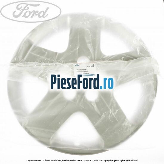 Capac roata 16 inch model B2 Ford Mondeo 2008-2014 2.0 TDCi 140 cp QXBA, QXBB, UFBA, UFBB diesel
