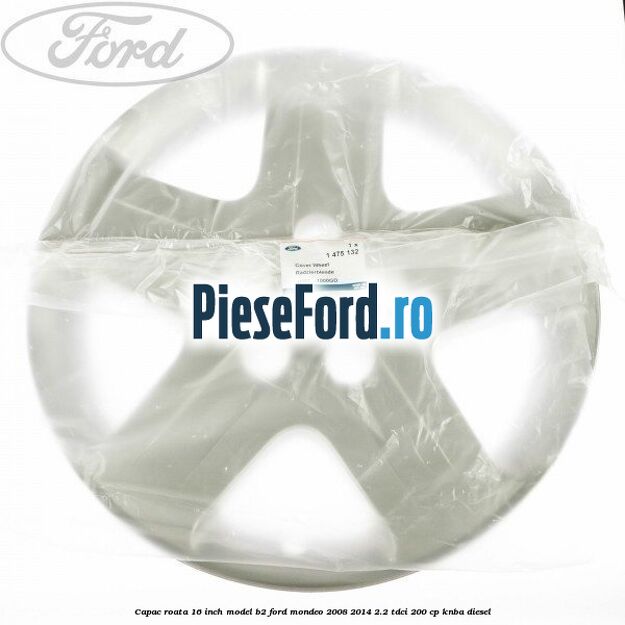 Capac roata 16 inch model B2 Ford Mondeo 2008-2014 2.2 TDCi 200 cp KNBA diesel