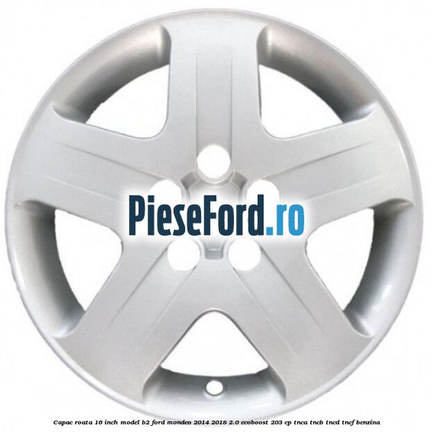 Capac roata 16 inch model B2 Ford Mondeo 2014-2018 2.0 EcoBoost 203 cp Capac roata 16 inch model B2 Ford Mondeo 2014-2018 2.0 EcoBoost 203 cp TNCA, TNCB, TNCD, TNCF benzina