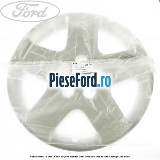 Capac roata 16 inch model B2 Ford Mondeo 2014-2018 2.0 TDCi Bi-Turbo 210 cp T9CA diesel