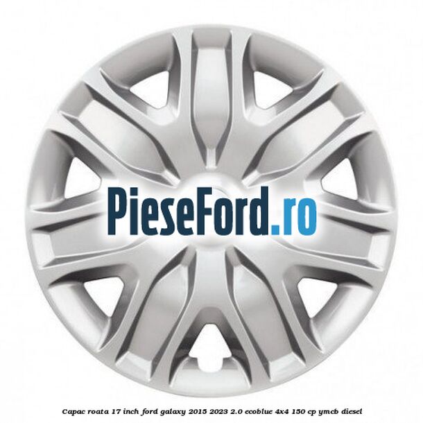 Capac roata 17 inch Ford Galaxy 2015-2023 2.0 EcoBlue 4x4 150 cp YMCB diesel