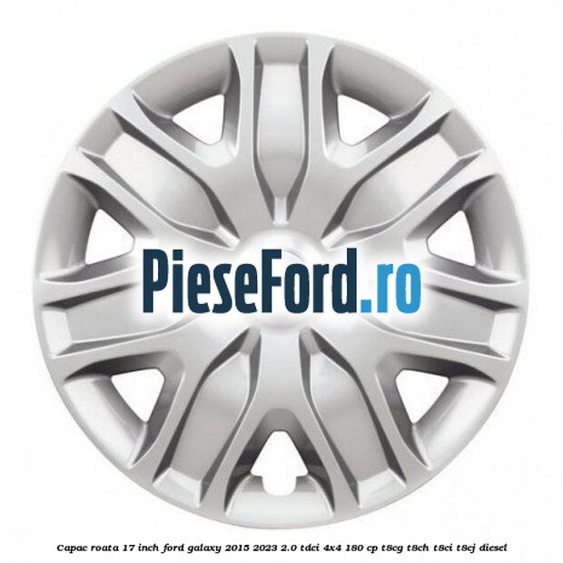 Capac roata 17 inch Ford Galaxy 2015-2023 2.0 TDCi 4x4 180 cp T8CG, T8CH, T8CI, T8CJ diesel