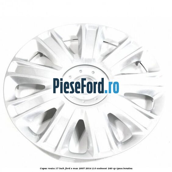 Capac roata 17 inch Ford S-Max 2007-2014 2.0 EcoBoost 240 cp TPWA benzina