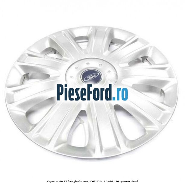 Capac roata 17 inch Ford S-Max 2007-2014 2.0 TDCi 130 cp Capac roata 17 inch Ford S-Max 2007-2014 2.0 TDCi 130 cp AZWA diesel