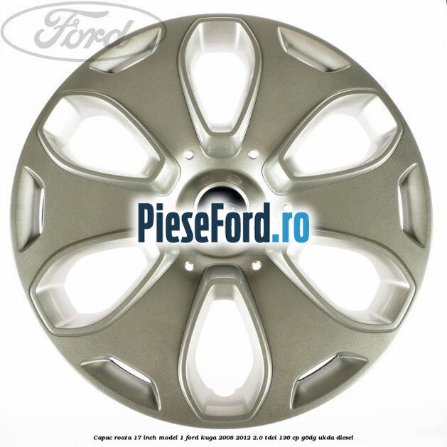 Capac roata 17 inch model 1 Ford Kuga 2008-2012 2.0 TDCi 136 cp G6DG, UKDA diesel