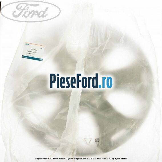 Capac roata 17 inch model 1 Ford Kuga 2008-2012 2.0 TDCI 4x4 140 cp UFDA diesel