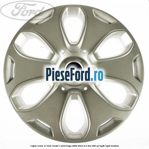 Capac roata 17 inch model 1 Ford Kuga 2008-2012 2.5 4x4 200 cp HYDB, HYDC benzina