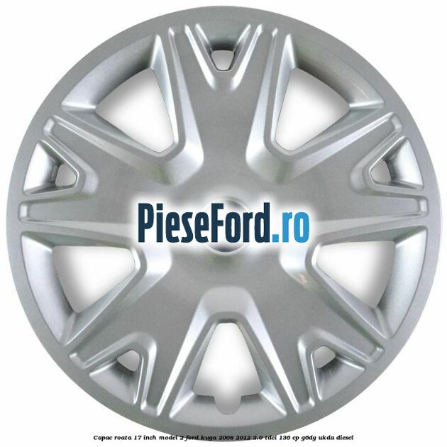 Capac roata 17 inch model 2 Ford Kuga 2008-2012 2.0 TDCi 136 cp G6DG, UKDA diesel