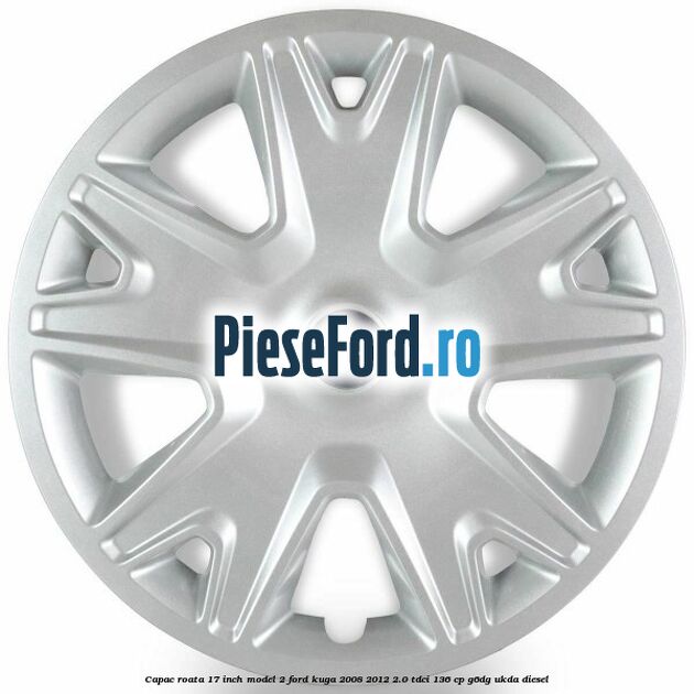 Capac roata 17 inch model 2 Ford Kuga 2008-2012 2.0 TDCi 136 cp G6DG, UKDA diesel