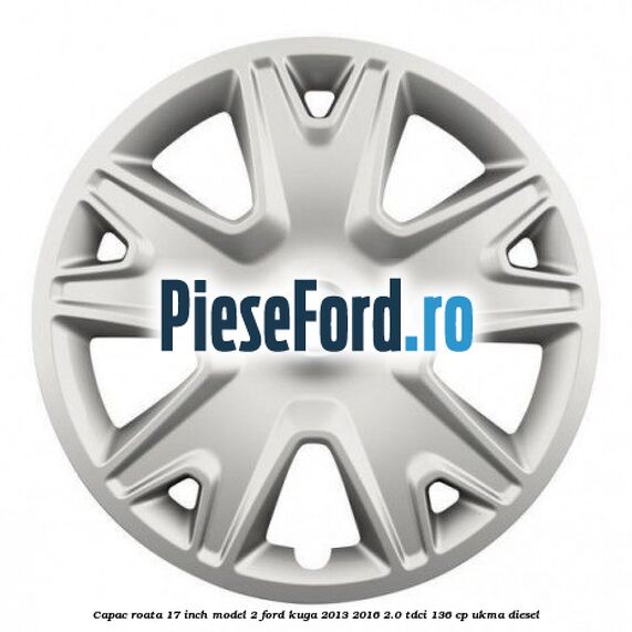Capac roata 17 inch model 2 Ford Kuga 2013-2016 2.0 TDCi 136 cp UKMA diesel