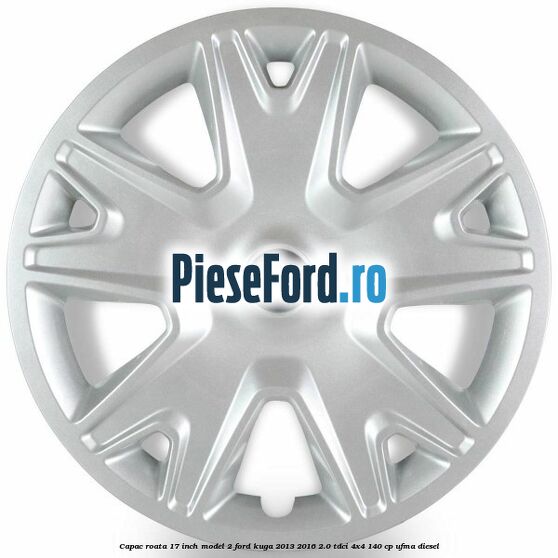 Capac roata 17 inch model 2 Ford Kuga 2013-2016 2.0 TDCi 4x4 140 cp UFMA diesel