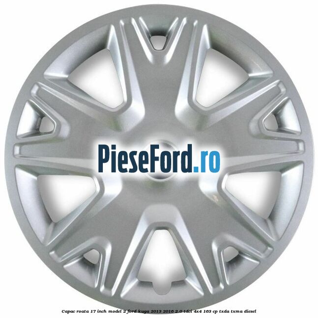 Capac roata 17 inch model 2 Ford Kuga 2013-2016 2.0 TDCi 4x4 163 cp TXDA, TXMA diesel