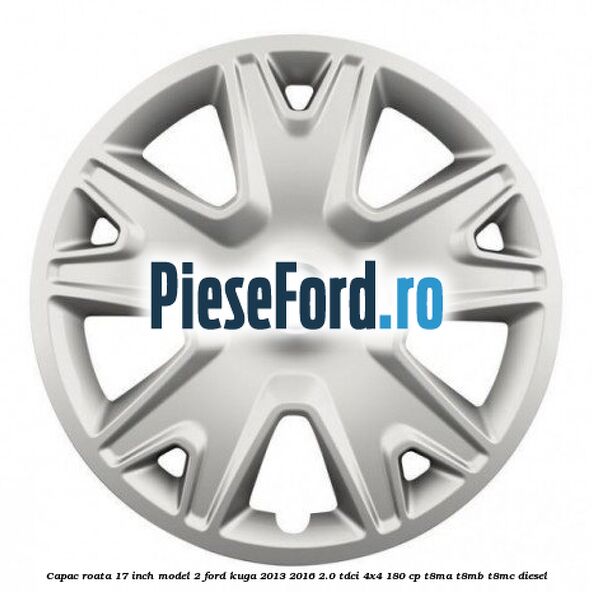 Capac roata 17 inch model 2 Ford Kuga 2013-2016 2.0 TDCi 4x4 180 cp T8MA, T8MB, T8MC diesel
