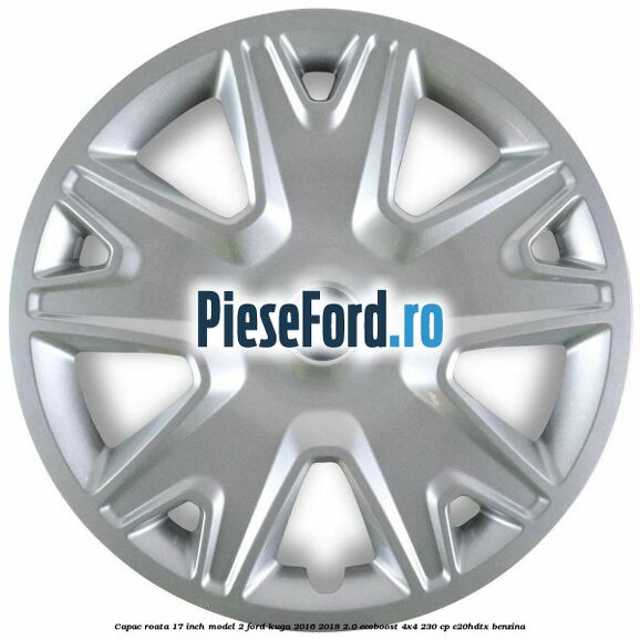 Capac roata 17 inch model 2 Ford Kuga 2016-2018 2.0 EcoBoost 4x4 230 cp C20HDTX benzina