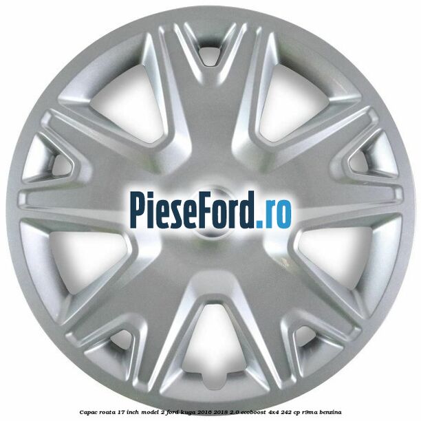 Capac roata 17 inch model 2 Ford Kuga 2016-2018 2.0 EcoBoost 4x4 242 cp R9MA benzina
