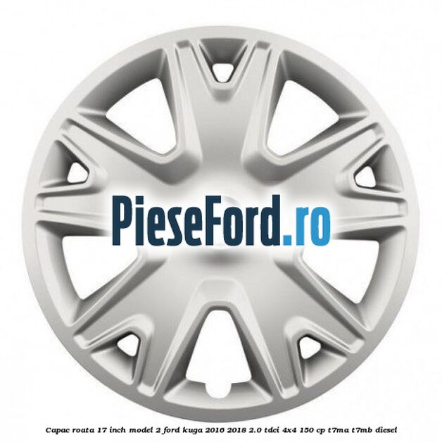 Capac roata 17 inch model 2 Ford Kuga 2016-2018 2.0 TDCi 4x4 150 cp T7MA, T7MB diesel