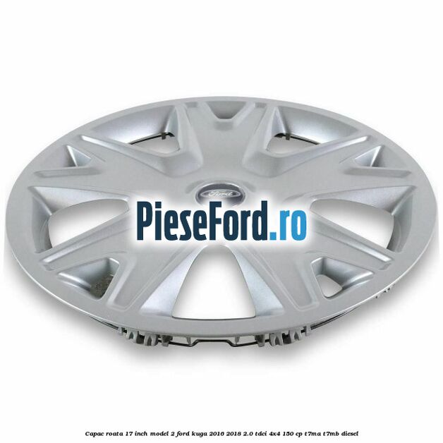 Capac roata 17 inch model 2 Ford Kuga 2016-2018 2.0 TDCi 4x4 150 cp T7MA, T7MB diesel
