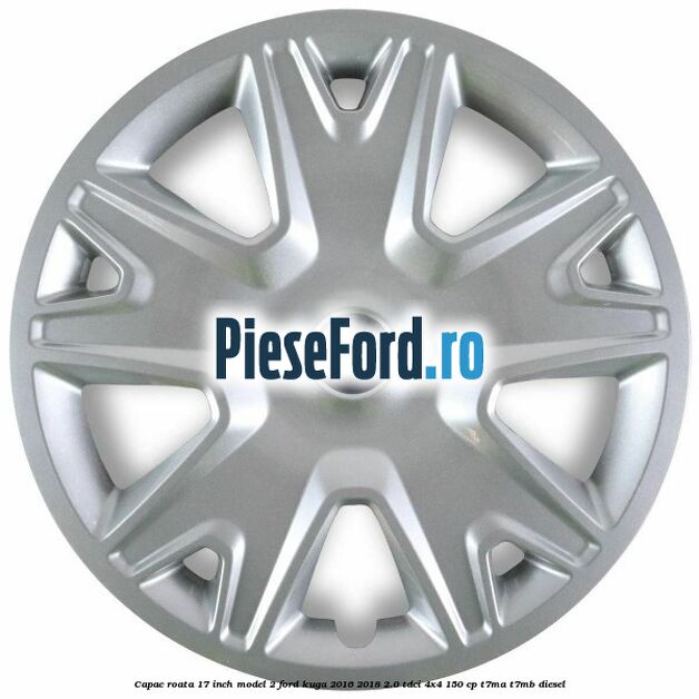 Capac roata 17 inch model 2 Ford Kuga 2016-2018 2.0 TDCi 4x4 150 cp T7MA, T7MB diesel