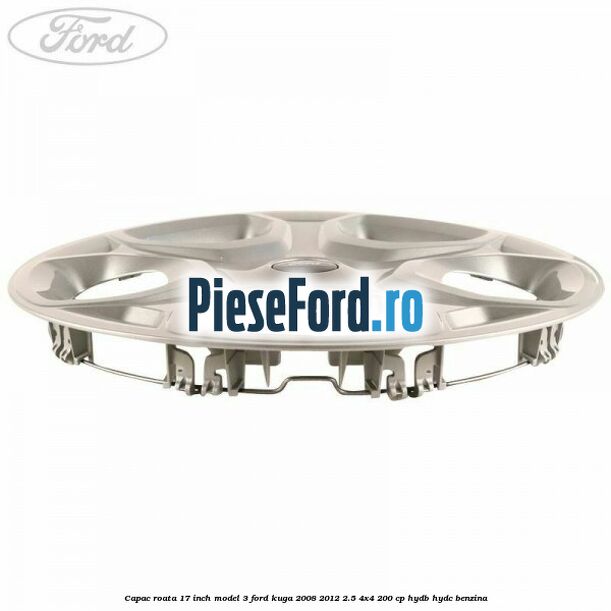 Capac roata 17 inch model 3 Ford Kuga 2008-2012 2.5 4x4 200 cp HYDB, HYDC benzina
