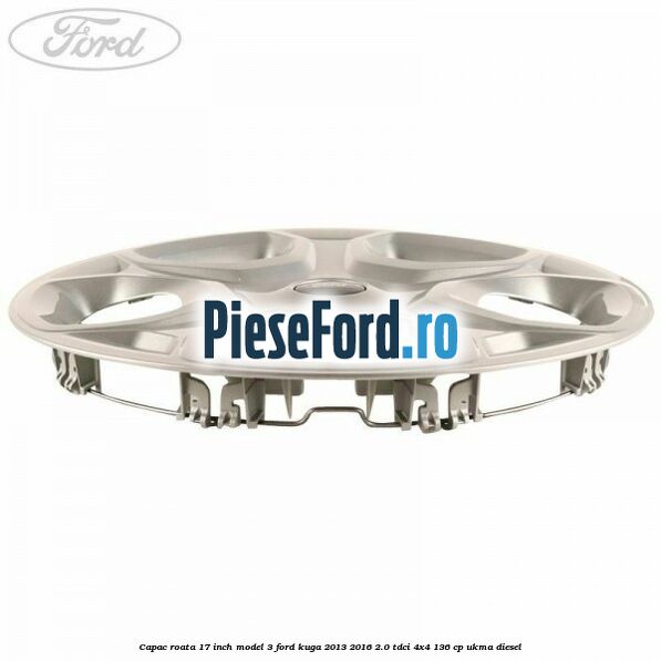 Capac roata 17 inch model 3 Ford Kuga 2013-2016 2.0 TDCi 4x4 136 cp UKMA diesel