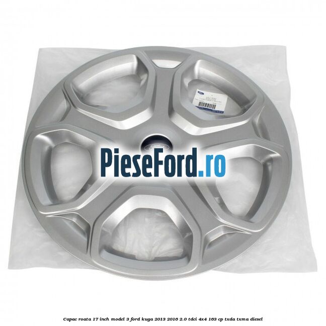 Capac roata 17 inch model 3 Ford Kuga 2013-2016 2.0 TDCi 4x4 163 cp Capac roata 17 inch model 3 Ford Kuga 2013-2016 2.0 TDCi 4x4 163 cp TXDA, TXMA diesel