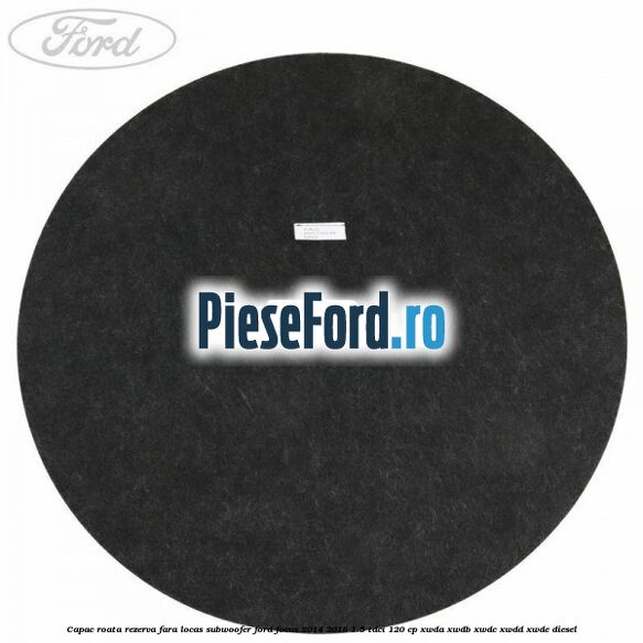 Capac roata rezerva fara locas subwoofer Ford Focus 2014-2018 1.5 TDCi 120 cp Capac roata rezerva fara locas subwoofer Ford Focus 2014-2018 1.5 TDCi 120 cp XWDA, XWDB, XWDC, XWDD, XWDE diesel