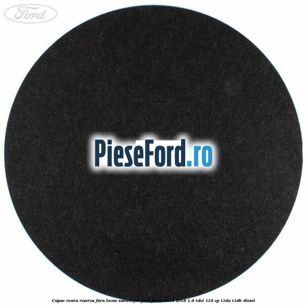 Capac roata rezerva fara locas subwoofer Ford Focus 2014-2018 1.6 TDCi 115 cp T1DA, T1DB diesel