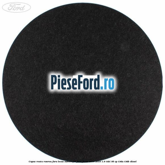 Capac roata rezerva fara locas subwoofer Ford Focus 2014-2018 1.6 TDCi 95 cp T3DA, T3DB diesel