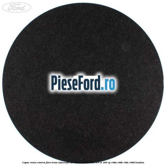 Capac roata rezerva fara locas subwoofer Ford Focus 2014-2018 2.0 ST 250 cp Capac roata rezerva fara locas subwoofer Ford Focus 2014-2018 2.0 ST 250 cp R9DA, R9DB, R9DC, R9DD benzina
