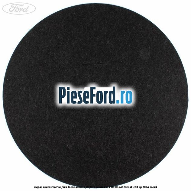 Capac roata rezerva fara locas subwoofer Ford Focus 2014-2018 2.0 TDCi ST 185 cp T8DA diesel