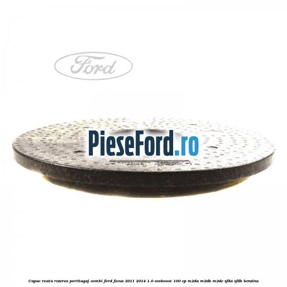 Capac roata rezerva portbagaj combi Ford Focus 2011-2014 1.0 EcoBoost 100 cp M2DA, M2DB, M2DC, SFDA, SFDB benzina
